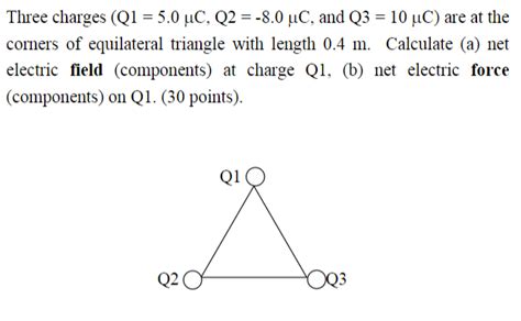 Solved Three Charges Q1 5 0μc Q2 −8 0μc And Q3 10μc Are