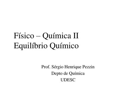 PPT Físico Química II Equilíbrio Químico PowerPoint Presentation