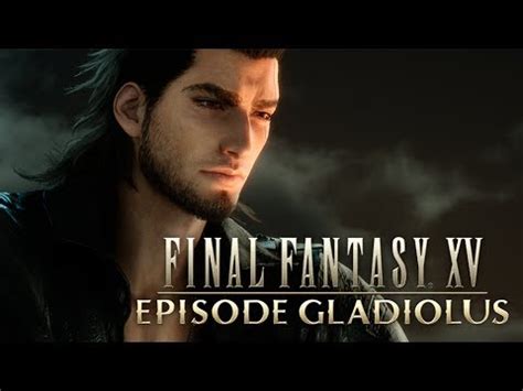 FINAL FANTASY XV Episode Gladiolus Japanese English Sub YouTube