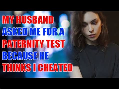 My Husband Asked Me For A Paternity Test Because He Thinks I Cheated