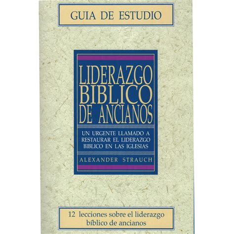 Liderazgo Bíblico de Ancianos Guia de Estudio Biblical Eldership