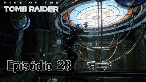 Rise of the Tomb Raider Episódio 28 The Orrery YouTube