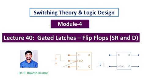 Digital Lecture 40 Gated Latches Flip Flops SR Flip Flop D