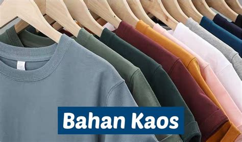 Bahan Kaos Yang Bagus Jenis Kain Kaos Terbaik Dan Adem