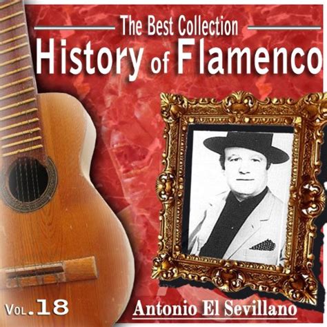 Play The Best Collection History Of Flamenco Vol Antonio El