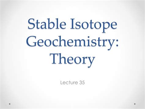 Ppt Stable Isotope Geochemistry Theory Powerpoint Presentation Free