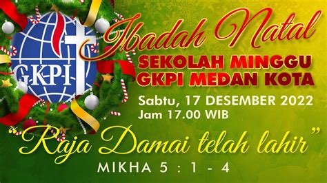 IBADAH PERAYAAN NATAL SEKOLAH MINGGU GKPI MEDAN KOTA SABTU 17