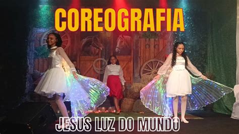 Coreografia Jesus Luz Do Mundo Youtube