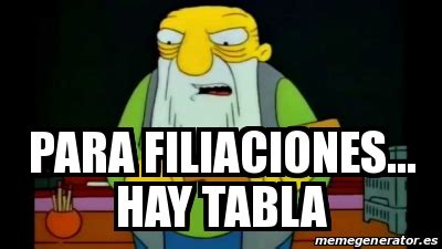 Meme Personalizado Para Filiaciones Hay Tabla 31158201