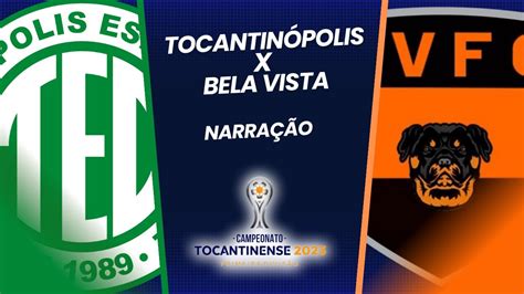 TOCANTINÓPOLIS X BELA VISTA I TOCANTINENSE AO VIVO I NARRAÇÃO YouTube