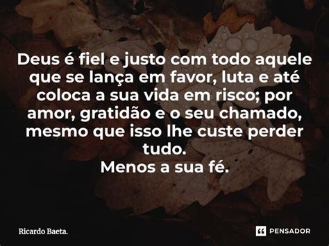 ⁠deus é Fiel E Justo Com Todo Aquele Ricardo Baeta Pensador