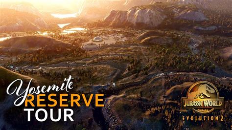 Yosemite Reserve Full Tour Jurassic World Evolution Sandbox Park