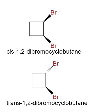 Draw Both Cis And Trans Isomers Of 1 2 Dibromocyclobutane Homework