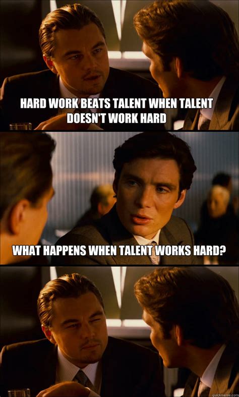 Hard Work Beats Talent When Talent Doesnt Work Hard What Happens When