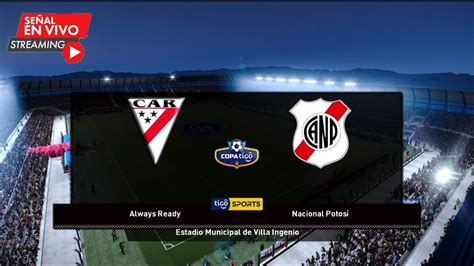 Always Ready Vs Nacional Potosí En Vivo Liga Profesional Boliviana