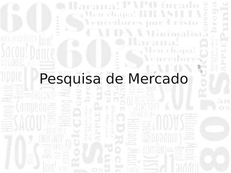 PPT Pesquisa de Mercado O que é Pesquisa de Mercado Forma