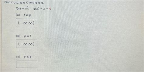 Solved Find F∘g G∘f And G∘g F X X2 G X X−6