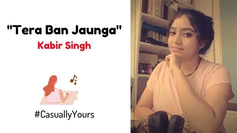 Tera Ban Jaunga Ft Madhumita Female Version Kabir Singh