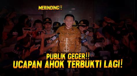 PUBLIK GEGEER LAGI DAN LAGI UCAPAN AHOK TERBUKTI BENAR YouTube