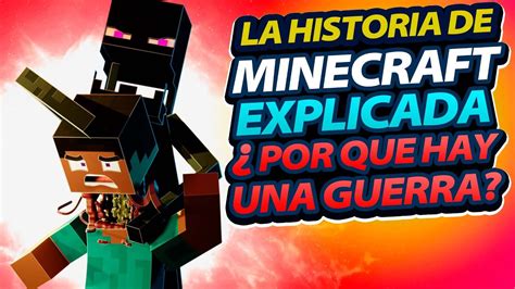 La Historia De Minecraft Explicada Por Que Hay Una Guerra Youtube