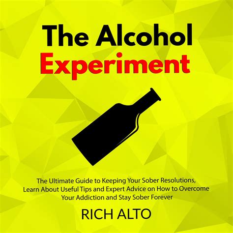 The Alcohol Experiment The Ultimate Guide To Keeping Your Sober