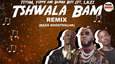 TitoM Yuppe And Burna Boy Tshwala Bam Remix Ft S N E BASS