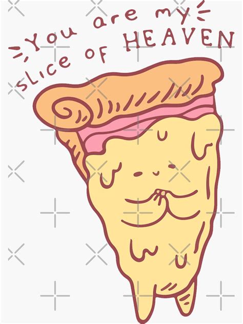 Cute Pizza You Are My Slice Of Heaven Sticker For Sale By