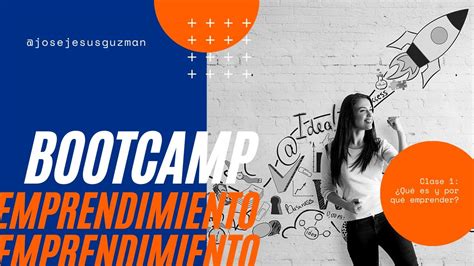 Bootcamp Emprendimiento 101 Clase 1 Qué es y por qué emprender