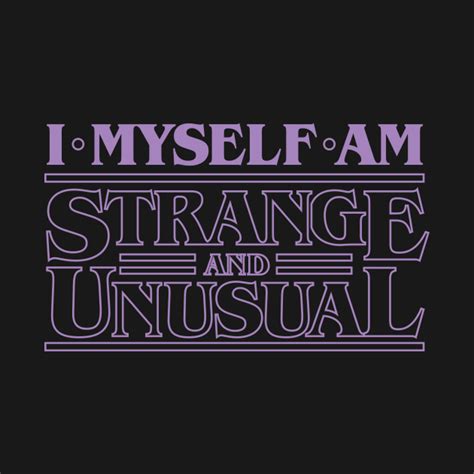 I Myself Am Strange And Unusual Beetlejuice Stranger Things