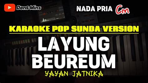 LAYUNG BEUREUM YAYAN JATNIKA KARAOKE POP SUNDA VERSION NADA PRIA