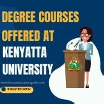 Degree courses in Kenyatta university [A list of Kenyatta university degree courses] - Kenya ...