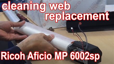 Replacing Of Cleaning Web Ricoh Aficio MP 6002sp Resetting Cleaning