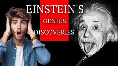 Albert Einstein S Most Incredible Discoveries The Genius Mind That