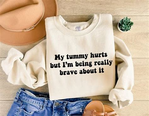 My Tummy Hurts But Im Being Really Brave About It Sweatshirt Tummy