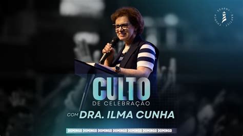 Culto de Celebração Dra Ilma Cunha YouTube