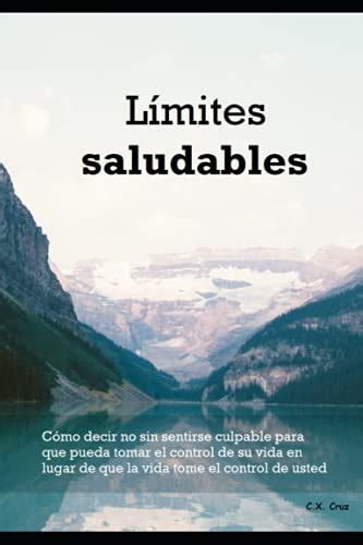 Límites saludables Cómo decir no sin sentirse culpable para que pueda