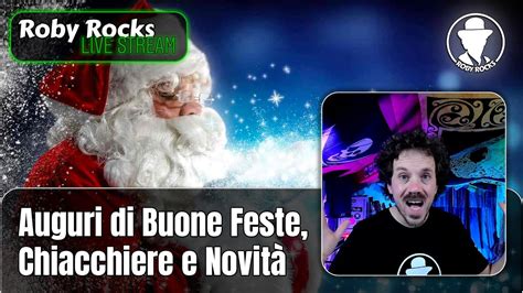 Roby Rocks Live Auguri Di Buone Feste Chiacchiere E Novit Youtube