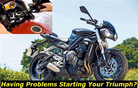 Triumph Starting Problems What Can Cause Bad Starting In Your Motorcycle