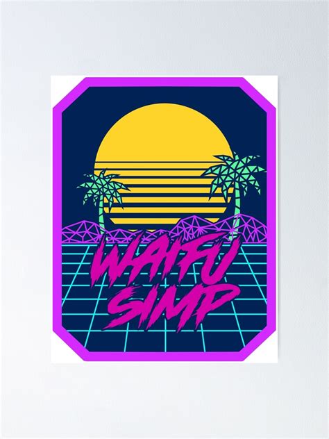 Synthwave Waifu Simp Poster For Sale By Waifusimp Redbubble