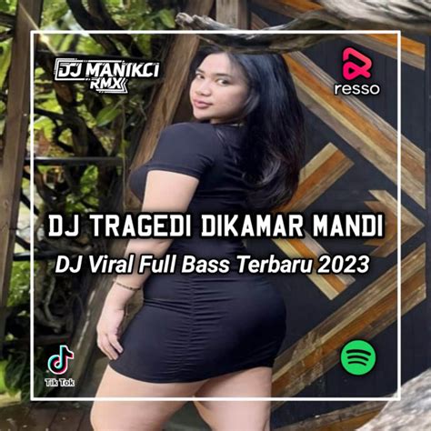 Dj Tragedi Di Kamar Mandi Bule Tragedi Di Kamar Mandi Lagu Dan