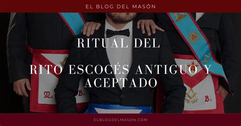 Ritual Del Rito Escoc S Antiguo Y Aceptado El Blog Del Mason