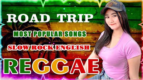 Reggae Remix Nonstop Vol 6 🎧 Slow Rock English Reggae Music 💖 Road Trip