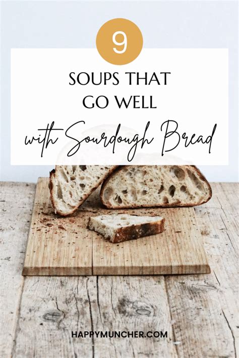 What Soup Goes Well With Sourdough Bread 9 Soups Happy Muncher