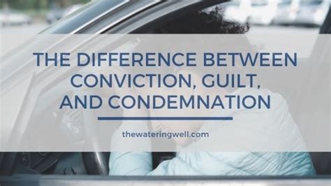 Conviction Guilt Condemnation How To Know The Difference