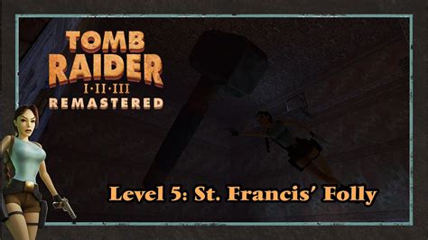 Tomb Raider Level St Francis Folly All Secrets K Remastered