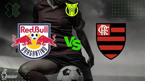 Red Bull Bragantino X Flamengo Onde Assistir Palpites E Escala Es Da