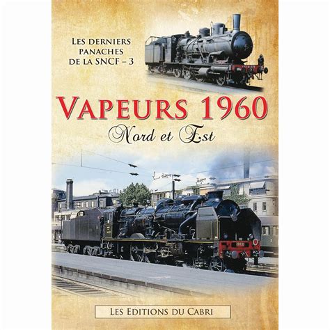 DVD Les Derniers Panaches De La SNCF N3 Vapeurs 1960 Vol 1 Nord Et