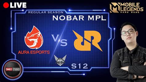 NOBAR MPL AURA VS RRQ REGULER SEASON 12 Mobile Legends Indonesia YouTube