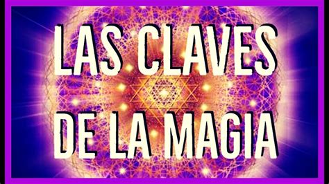 Las Claves De La Magia La Conciencia En Que Eres 💕 Amor PsÍquico Ayuda