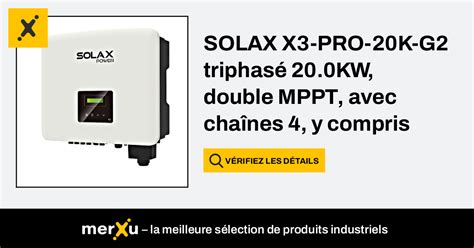 Solax X Pro K G Trois Phases Kw Double Mppt Avec Cha Nes Y